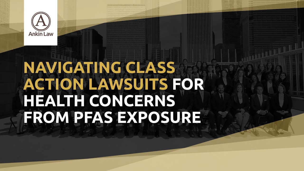 Navigating Class Action Lawsuits For Health Concerns From PFAS Exposure