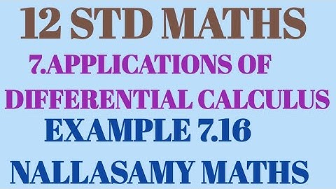 12 std maths Example 7.16 Applications of differential calculus Nallasamy Maths