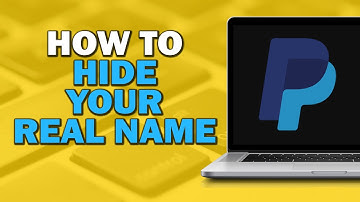 How To Hide Your Real Name On PayPal (Easiest Way)