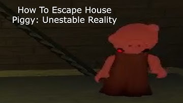 How To Escape House In Piggy: Unstable Reality - Roblox Piggy!!!