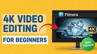 Filmora 4K Video Editing for Beginners | High-Quality Video Guide