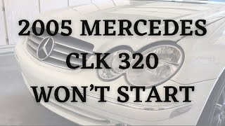 2005 Mercedes CLK 320 won't start - what now