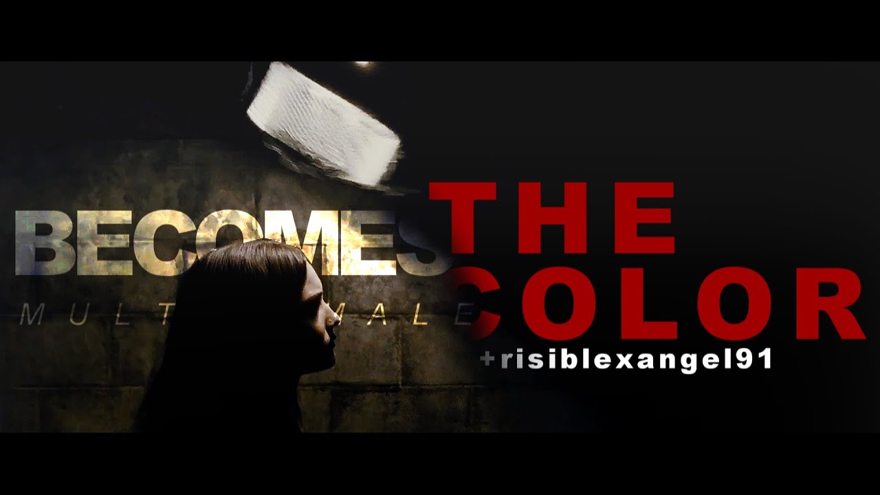 Becomes The Color || Multifemale (+risiblexangel91)