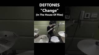 DEFTONES - Change(In The House Of Flies) (Drum Cover) #Shorts