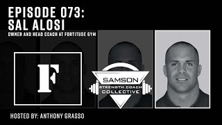 Samson Strength Coach Collective: E073 - Sal Alosi (Owner / Head Coach at Fortitude Gym)
