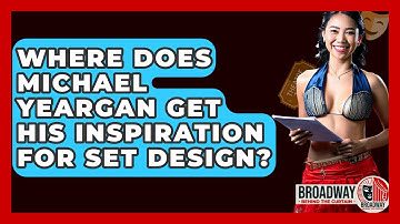 Where Does Michael Yeargan Get His Inspiration For Set Design? - Broadway Behind The Curtain
