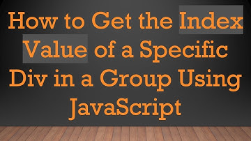 How to Get the Index Value of a Specific Div in a Group Using JavaScript