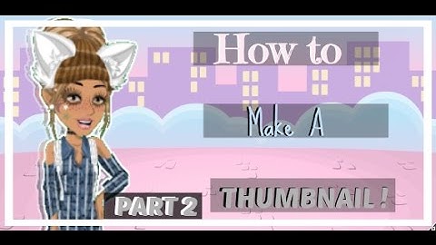 MSP- How to Make a Thumbnail ? ♥ /PART 2/