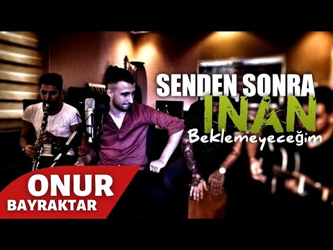 M.Onur Bayraktar - Senden Sonra İnan #Bekleyeceğim