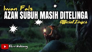 IWAN FALS - Azan Subuh Masih Ditelinga (Official Lyrics) iwan fals azan subuh masih ditelinga lirik