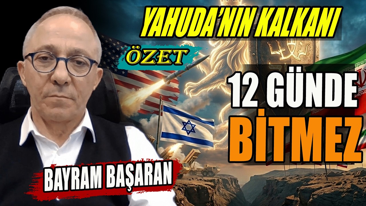 Yahuda'nın Kalkanı | ABD İsrail İran Savaşı 12 Günde Bitmez | Bayram Başaran Anlattı | ÖZET