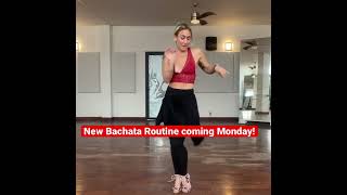 New Bachata Routine Coming Monday!