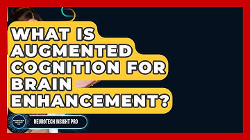 What Is Augmented Cognition For Brain Enhancement? - Neurotech Insight Pro
