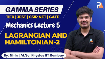 Lagrangian and Hamiltonian 2 | Mechanics | TIFR, JEST, CSIR NET GATE Gamma Series | Nitin | PrepKit