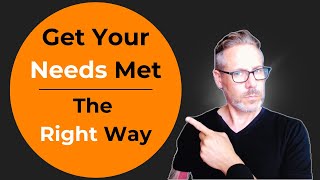 How To Get Needs Met In Your Relationship And Show Up Securely