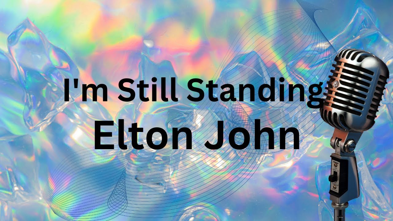 Elton John - I'm Still Standing (Lyrics) - YouTube