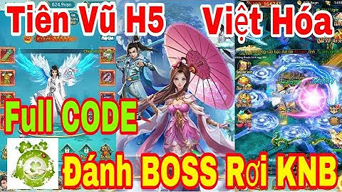 Game Private Tiên Vũ H5 Việt Hóa | Android - IOS - PC | Free Full CODE + Đánh BOSS Nhận KNB