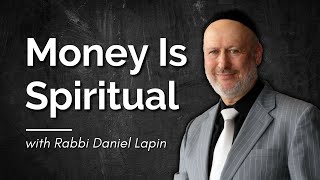 Rabbi Daniel Lapin: Money Is Spiritual, Not Just Materialistic