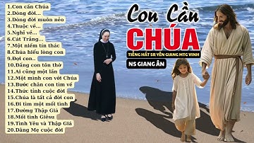 ALBUM CON CẦN CHÚA Lời Cầu Nguyện Từ Tâm Tư Sâu Thẳm, Nghe để thấy mình được Chúa yêu hơn mỗi ngày..