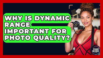 Why Is Dynamic Range Important For Photo Quality? - Image Review Studio