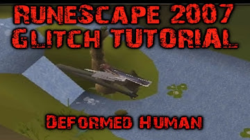 [RS07] Deformed Human - RuneScape Glitch Tutorial