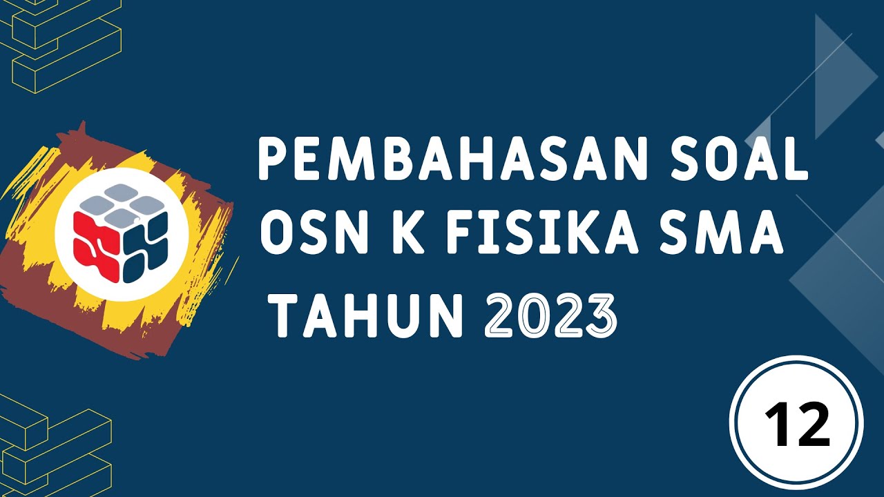 PEMBAHASAN SOAL OSN K FISIKA SMA TAHUN 2023 | PART 12 - YouTube
