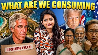 Epstein Files, Donald Trump, Mamta Banerjee,Sonam Wangchuk,etc… WHAT ARE WE CONSUMING ?? #sneholic