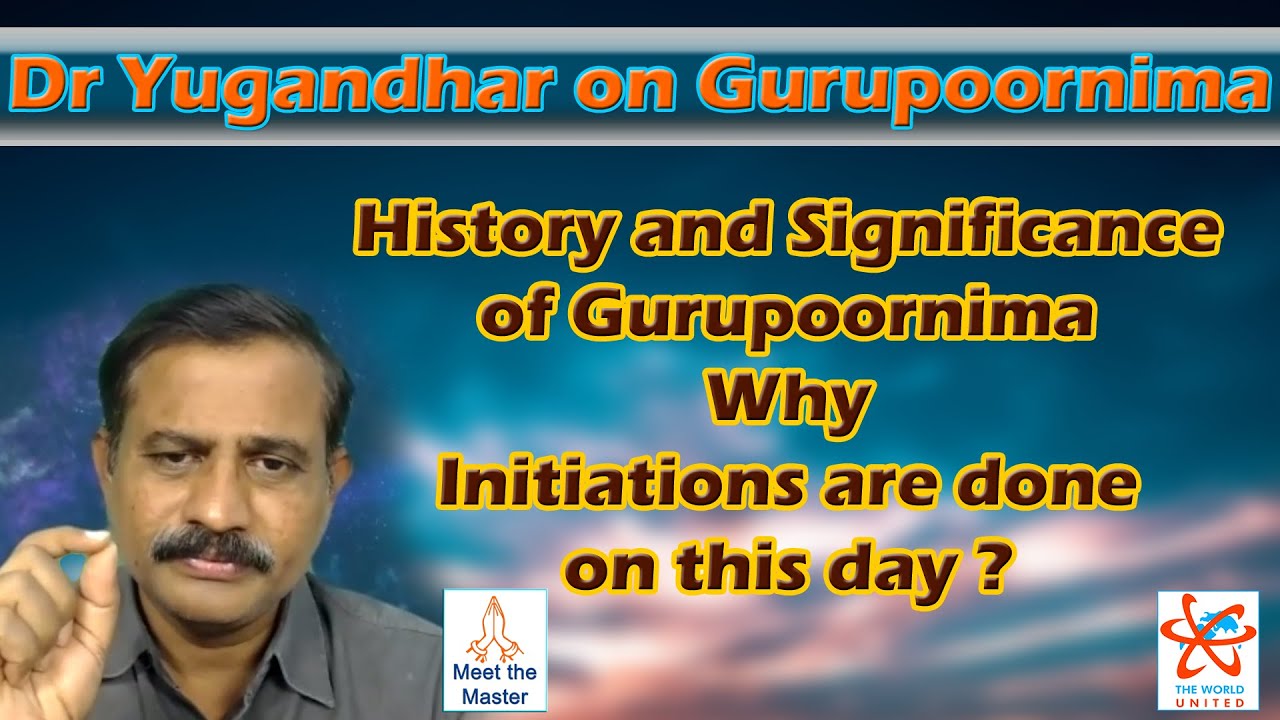 Dr Yugandhar on Gurupoornima History and Significance of Gurupoornima