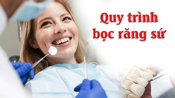Quy trình bọc răng sứ | Quá trình bọc răng sứ thẩm mỹ đúng chuẩn nhất hiện nay | Nha Khoa Uy Tín