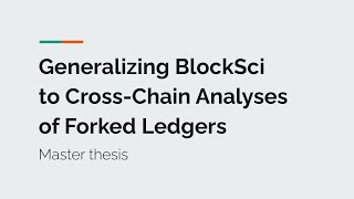 Generalizing BlockSci to Cross-Chain Analyses of Forked Ledgers (Thesis Presentation)