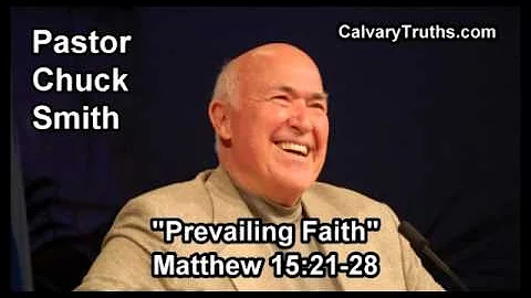 Prevailing Faith, Matthew 15:21-28 - Pastor Chuck Smith - Topical Bible Study
