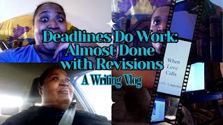 Setting Deadlines Makes the Difference | Almost Done with My Revisions | A Writing Vlog