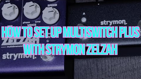 Straight to the point - setting up your Strymon Multiswitch to work with Zelzah.