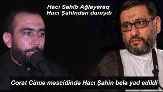 Hacı Sahib Ağlayaraq Hacı Şahindən Danışdı - Corat Cümə Məscidində Hacı Şahin Belə Yad Edildi