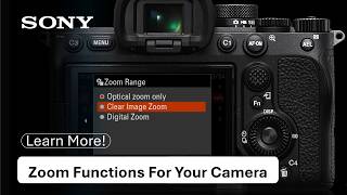Zoom Functions For Your Alpha Camera | Sony Simplified