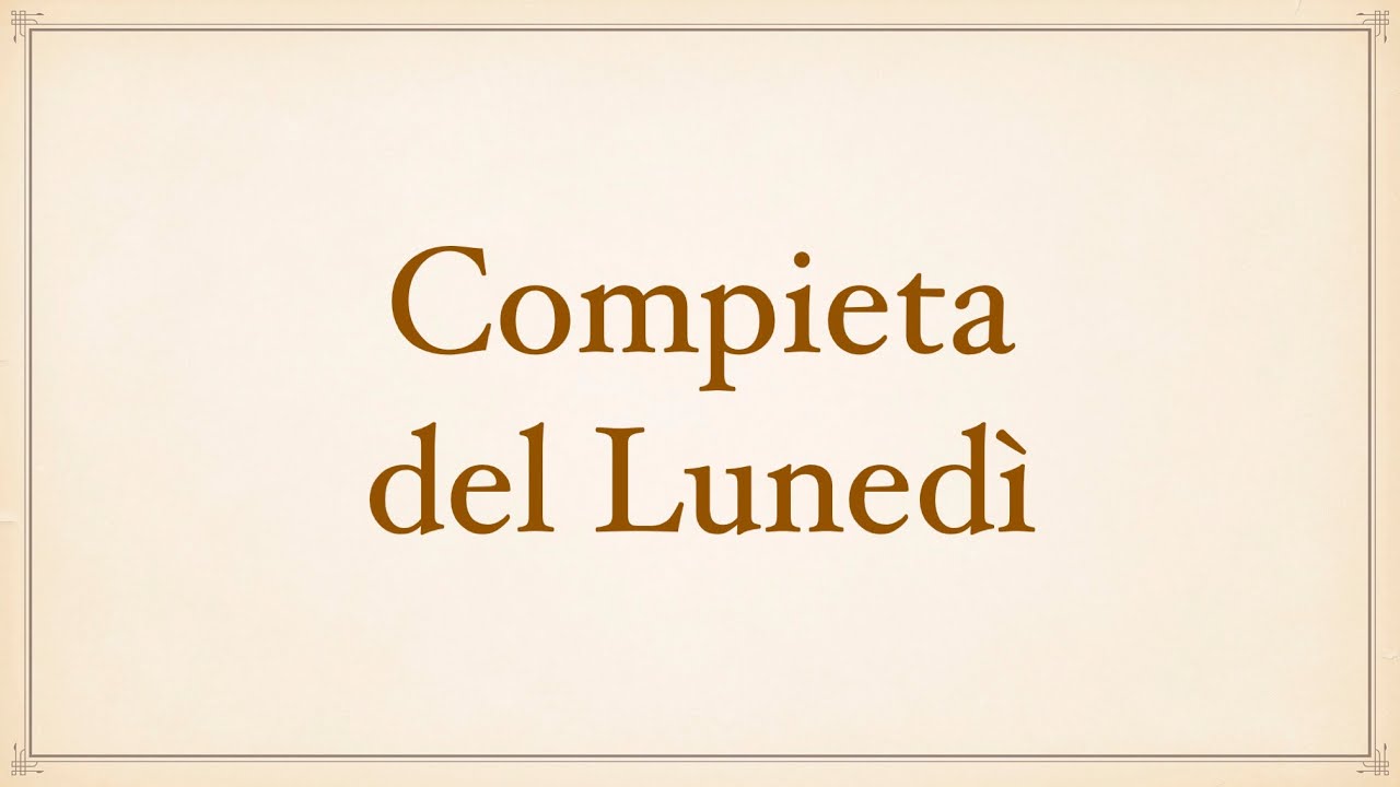 Lunedì - Compieta