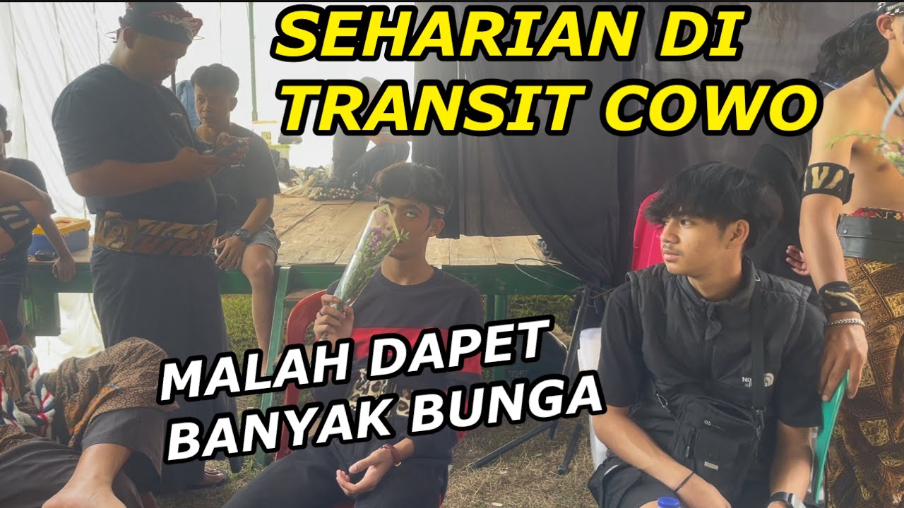 SEHARIAN DI TRANSIT COWO. MALAH DAPET BUNGA BANYAK BANGETT!!