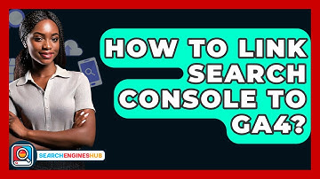How To Link Search Console To GA4? - SearchEnginesHub.com