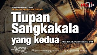 TIUPAN SANGKA KALA YANG KEDUA | Ustadz Abdul Aziz Setiawan, SKM