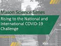 Mason science series rising to the national and international covid19 challenge