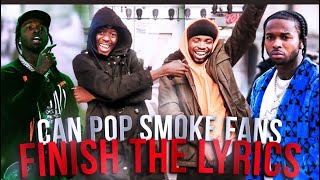 CAN POP SMOKE FANS FINISH HIS LYRICS ? PUBLIC INTERVIEW