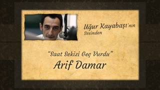 Uğur Kayabaşı Arif Damar - Saat Sekizi Geç Vurdu