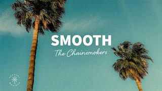 The Chainsmokers - Smooth Lyrics