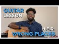 Guitar Lesson + Tutorial // Wrong Places - H.E.R.