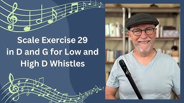 Scale Exercise 29 in D and G for Low and High D Whistles