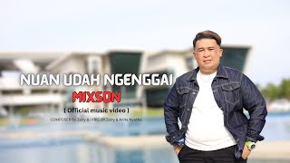 Download Lagu Nuan Udah Ngenggai - Mixson  ( Official Music Video ) MP3