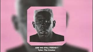 Download lagu ARE WE STILL FRIEND ? - Tyler, The Creator