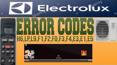Electrolux DC Invelter Ac All Arror Codes faults H6,LP,L9,F1,F2,F3,F4,F5,E3,E1,E5,solutions