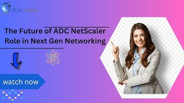 The Future of ADC NetScaler Role in Next Gen Networking | iCert Global
