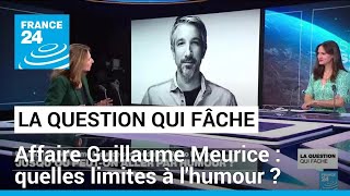 Affaire Guillaume Meurice : jusqu'où peuton aller par humour ? • FRANCE 24